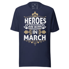 HEROES ARE BORN IN MARCH