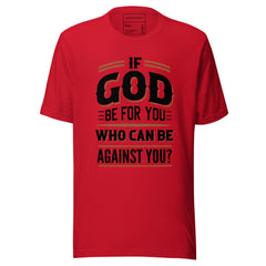 IF GOD BE FOR YOU WHO CAN BE AGAINST YOU?