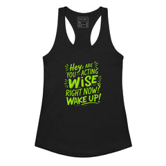 HEY, ARE YOU ACTING WISE RIGHT NOW!
