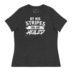 BY HIS STRIPES YOU ARE HEALED