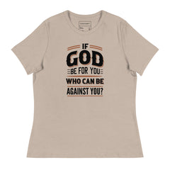 IF GOD BE FOR YOU WHO CAN BE AGAINST YOU?