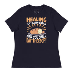 HEALING IS CHILDREN BREAD AND YOU SHALL EAT THEREOF!