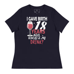 I GAVE BIRTH 18 YEARS AGO WHERE IS MY DRINK?