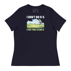 I DON'T DO 9-5 I PAY YOU TO DO IT