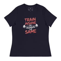 TRAIN INSANE OR REMAIN THE SAME