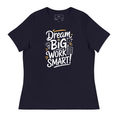 DREAM BIG WORK SMART!