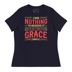 I DID NOTHING TO DESERVE IT I'M JUST A WORK OF GRACE