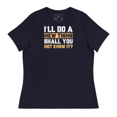 I'LL DO A NEW THING SHALL YOU NOT KNOW IT?