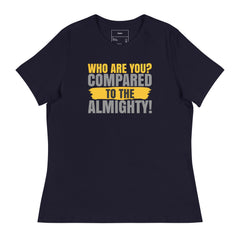 WHO ARE YOU COMPARED TO THE ALMIGHTY?