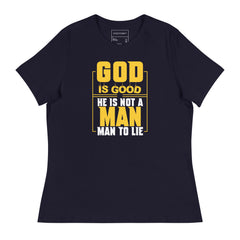 GOD IS GOOD HE IS NOT A MAN TO LIE