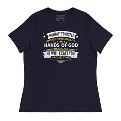 HUMBLE YOURSELF UNDER THE MIGHTY HANDS OF GOD BECAUSE HE WILL EXALT YOU IN DUE TIME