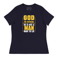 GOD IS GOOD HE IS NOT A MAN TO LIE