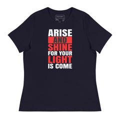 ARISE AND SHINE FOR YOUR LIGHT IS COME