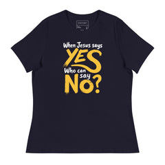WHEN JESUS SAYS YES, WHO CAN SAY NO?