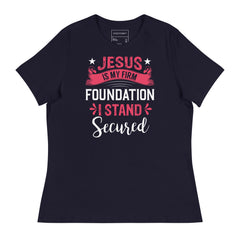 JESUS IS MY FIRM FOUNDATION I STAND SECURE