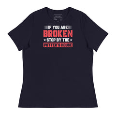 IF YOU ARE BROKEN STOP BYE THE POTTER'S HOUSE