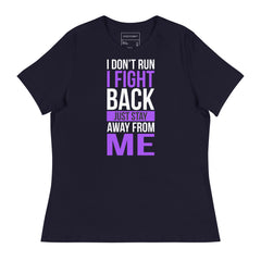 I DON'T RUN I FIGHT BACK JUST STAY AWAY FROM ME