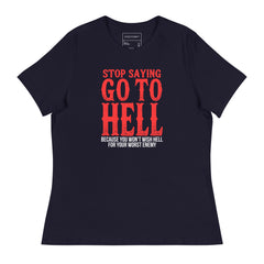 STOP SAYING GO TO HELL BECAUSE YOU WONT WHICH HELL FOR YOUR WORST ENEMY