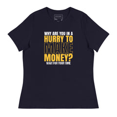 WHY ARE YOU IN A HURRY TO MAKE MONEY? WAIT FOR YOUR TIME