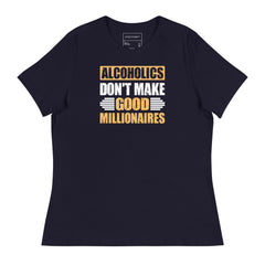 ALCOHOLICS DON'T MAKE GOOD MILLIONAIRES