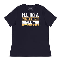 I'LL DO A NEW THING SHALL YOU NOT KNOW IT?