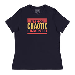I'M NOT CHAOTIC I INVENTED IT!