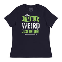 I'M NOT WEIRD JUST UNIQUE